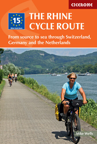 The Rhine cycle route : from source to sea through Switzerland, Germany and the Netherlands