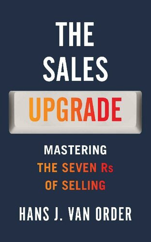The Sales Upgrade: Mastering The Seven Rs of Selling