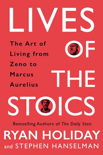 Lives of the Stoics: Lessons on the Art of Living from Marcus Aurelius to Zeno