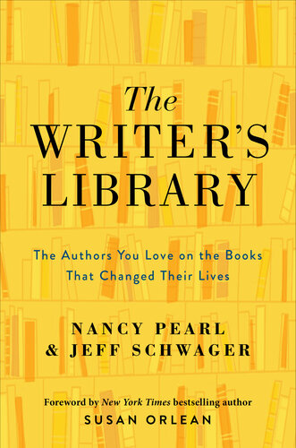 The Writer's Library: The Authors You Love on the Books That Changed Their Lives
