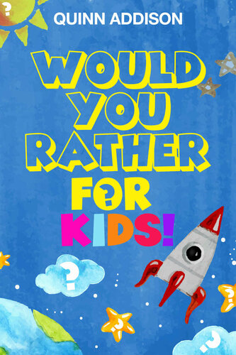 Would You Rather for Kids!: 200 Funny and Silly ‘Would You Rather Questions’ for Long Car Rides (Travel Games for Kids Ages 6-12)