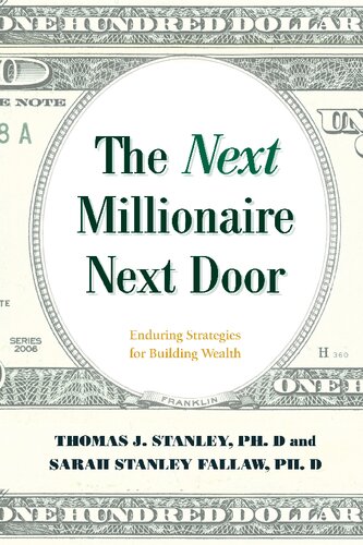 The Next Millionaire Next Door: Enduring Strategies for Building Wealth
