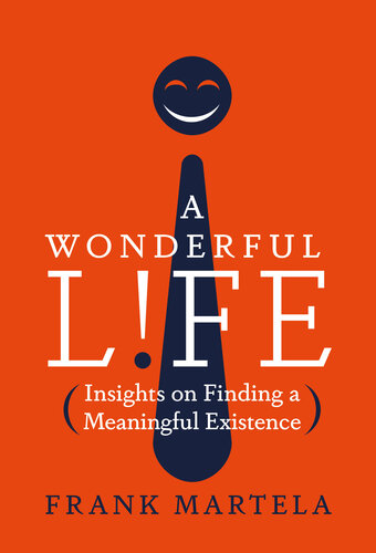 A Wonderful Life: Insights on Finding a Meaningful Existence