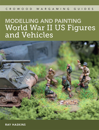 MODELLING AND PAINTING WWII US FIGURES AND VEHICLES.