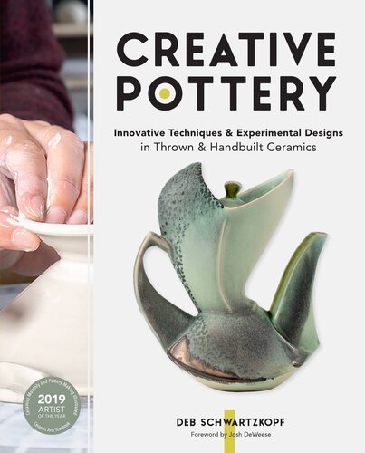 Creative Pottery: Innovative Techniques and Experimental Designs in Thrown and Handbuilt Ceramics