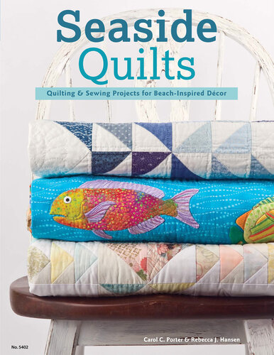 Seaside Quilts : Quilting & Sewing Projects for Beach-Inspired Décor.