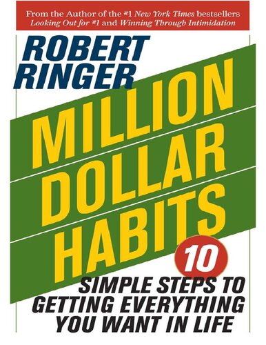 Robert J Ringer - Million dollar habits 10 simple steps to getting everything you want in life