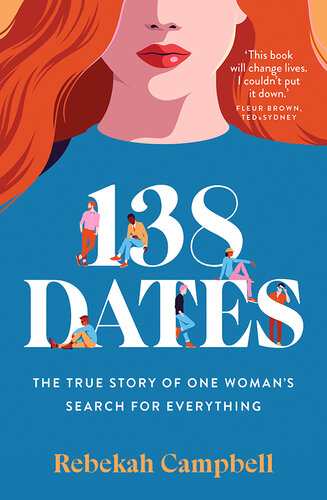 138 Dates: The True Story of One Woman's Search for Everything