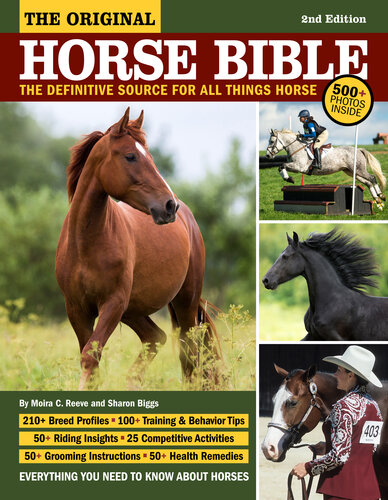The Original Horse Bible, 2nd Edition: The Definitive Source for All Things Horse (CompanionHouse Books) 210 Breed Profiles, Training Tips, Riding Insights, Competitive Activities, Grooming and Health
