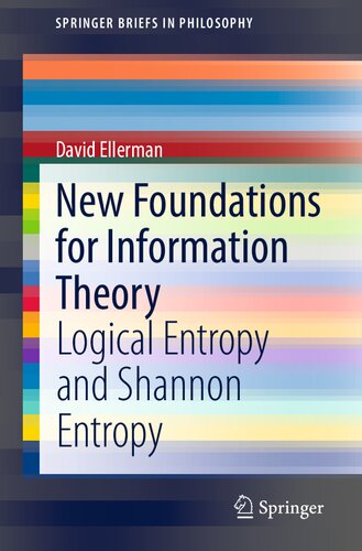 New Foundations for Information Theory: Logical Entropy and Shannon Entropy