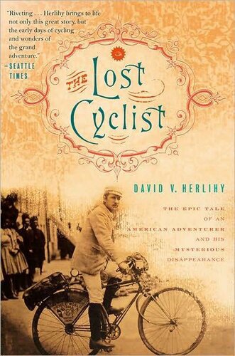 The Lost Cyclist: The Epic Tale of an American Adventurer and His Mysterious Disappearance