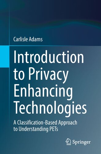 Introduction to Privacy Enhancing Technologies: A Classification-Based Approach to Understanding PETs