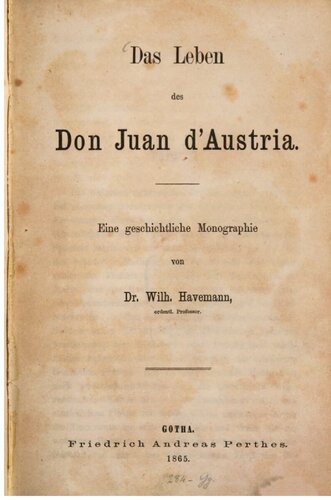 Das Leben des Don Juan d'Austria; eine geschichtliche Monographie