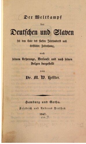 Der Weltkampf der Deutschen und Slaven seit dem Ende des fünften Jahrhunderts nach christlicher Zeitrechnung, nach seinem Ursprunge, Verlaufe und nach seinen Folgen dargestellt
