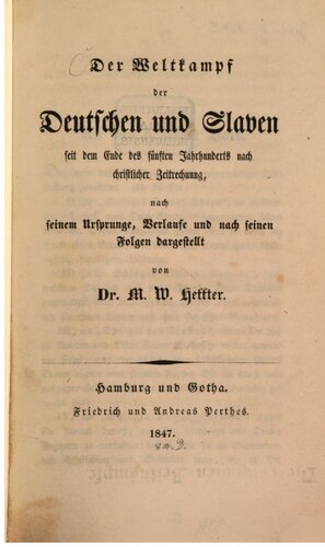 Der Weltkampf der Deutschen und Slaven seit dem Ende des fünften Jahrhunderts nach christlicher Zeitrechnung, nach seinem Ursprunge, Verlaufe und nach seinen Folgen dargestellt