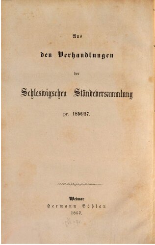 Aus den Verhandlungen der Schleswigschen Ständeversammlung pr. 1856/57
