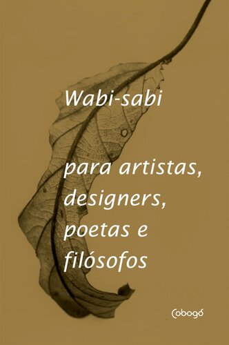 Wabi-sabi: para artistas, designers, poetas e filósofos