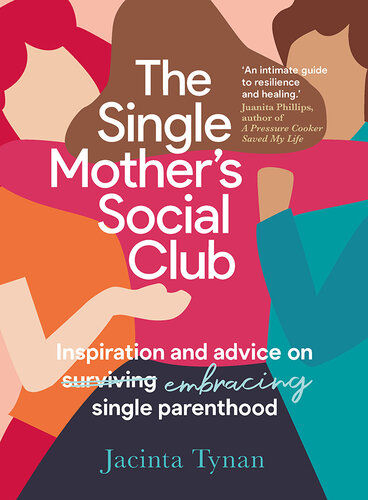 The Single Mother's Social Club: Inspiration and Advice on Embracing Single Parenthood