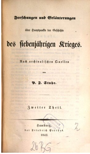 Forschungen und Erläuterungen über Hauptpunkte der Geschichte des Siebenjährigen Krieges; nach archivalischen Quellen erläutert