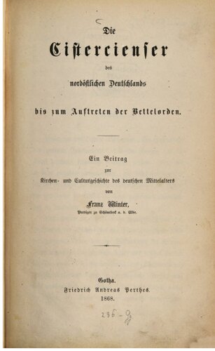 Die Cistercienser des nordöstlichen Deutschlands bis zum Auftreten der Bettelorden; ein Beitrag zur Kirchen- und Kulturgeschichte des deutschen Mittelalters