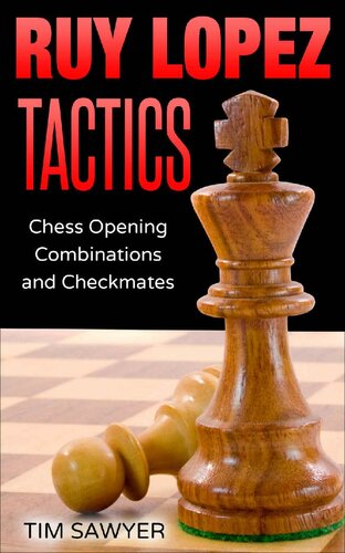 Ruy Lopez Tactics: Chess Opening Combinations and Checkmates (Sawyer Chess Tactics Book 1)
