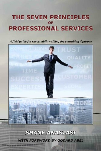 The Seven Principles of Professional Services: A field guide for successfully walking the consulting tightrope