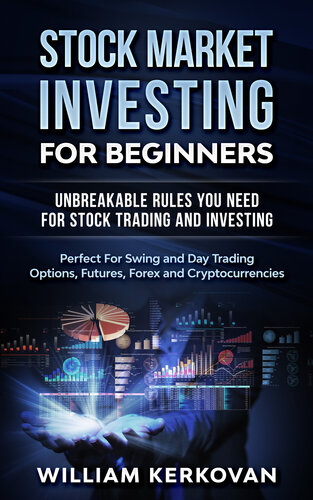 Stock Market Investing For Beginners : Unbreakable Rules You Need For Stock Trading And Investing : Perfect For Swing And Day Trading Options, Futures, Forex And Cryptocurrencies