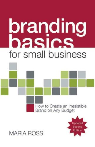 Branding Basics for Small Business, 2nd Edition: How to Create an Irresistible Brand on Any Budget