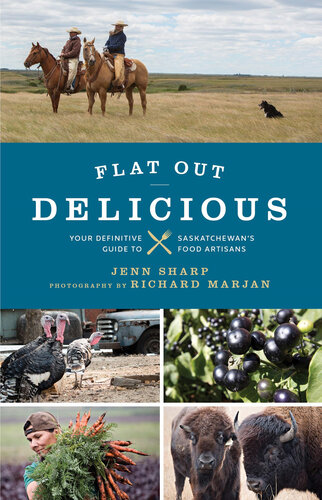 Flat out delicious : your definitive guide to Saskatchewan's food artisans