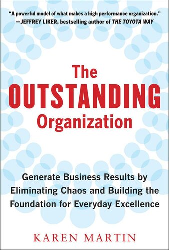 The Outstanding Organization: Generate Business Results by Eliminating Chaos and Building the Foundation for Everyday Excellence