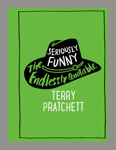 Seriously Funny: The Endlessly Quotable Terry Pratchett