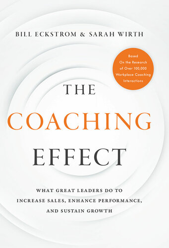 The Coaching Effect : What Great Leaders Do to Increase Sales, Enhance Performance, and Sustain Growth