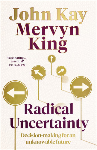 Radical Uncertainty: Decision-making for an unknowable future