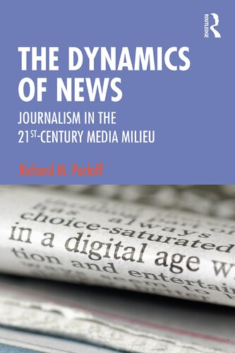 The Dynamics of News: Journalism in the 21st-Century Media Milieu