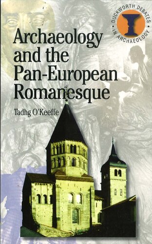 Archaeology and the Pan-European Romanesque (Debates in Archaeology)