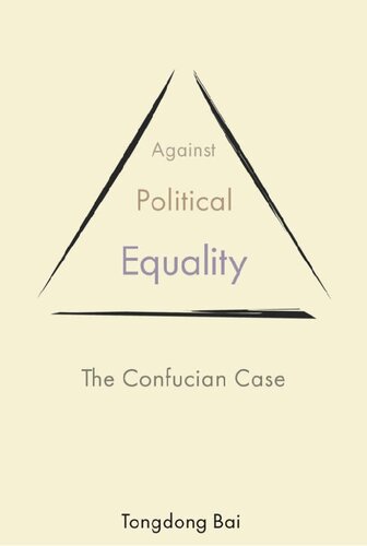 Against Political Equality: The Confucian Case (The Princeton-China Series, 10)