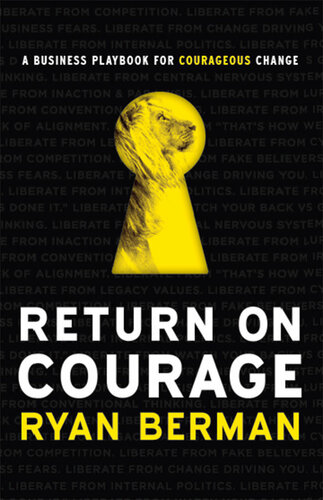 Return on Courage : A Business Playbook for Courageous Change