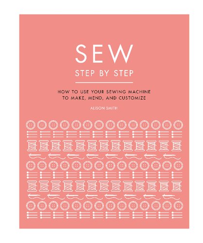 Sew Step by Step: Design, Make, and Mend