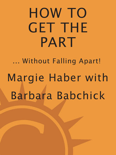 How to Get the Part...Without Falling Apart!: Featuring the Haber Phrase Technique for Actors
