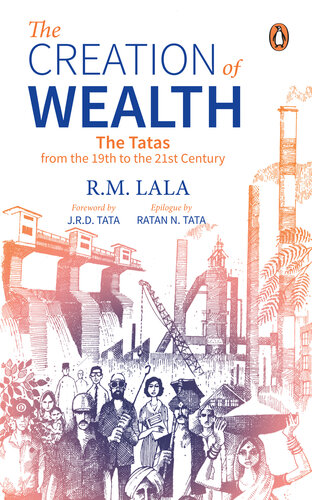 The creation of wealth : the Tatas from the 19th to the 21st century