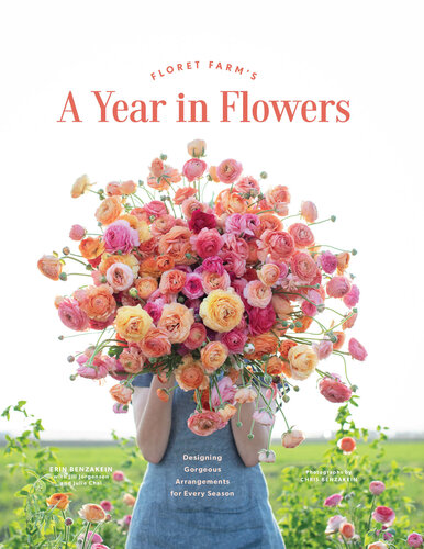 Floret Farm's a year in flowers : designing gorgeous arrangements for every season