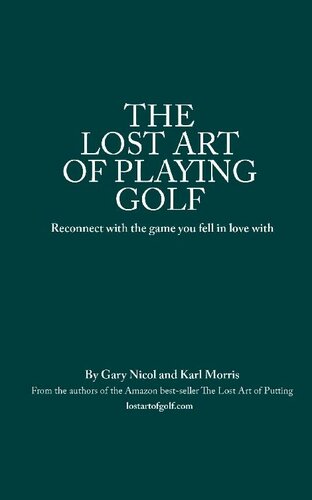 The Lost Art of Playing Golf: Reconnect with the game you fell in love with (The Lost Art of Golf Book 2)