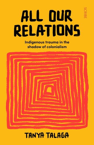 ALL OUR RELATIONS : finding the path to healing after indigenous genocide.