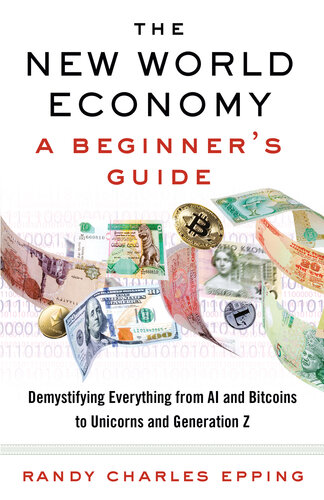 The new world economy : a beginner's guide : demystifying everything from ai and bitcoins to unicorns and Generation Z
