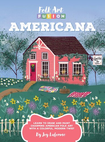 Folk Art Fusion: Americana: Learn to Draw and Paint Charming American Folk Art with a Colorful, Modern Twist