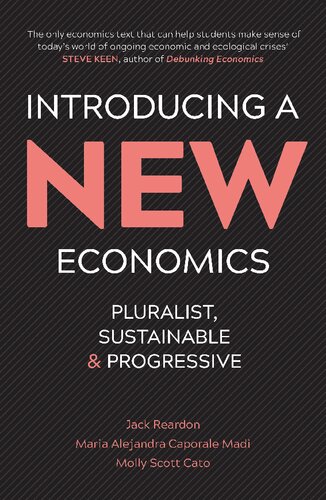 Introducing a New Economics: Pluralist, Sustainable and Progressive: Pluralist, Sustainable and Progressive