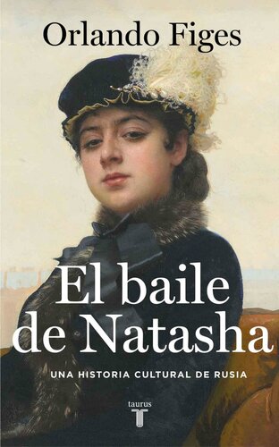 El baile de Natasha. Una historia cultural de Rusia