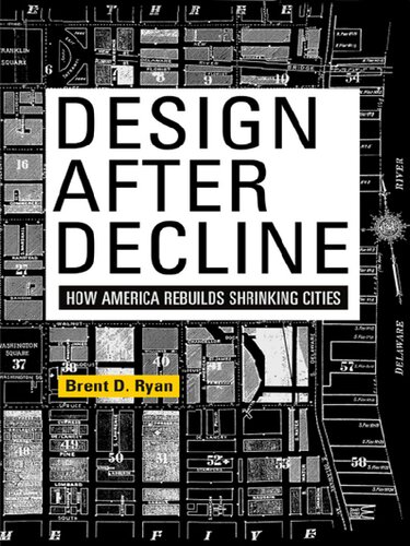 Design After Decline: How America Rebuilds Shrinking Cities