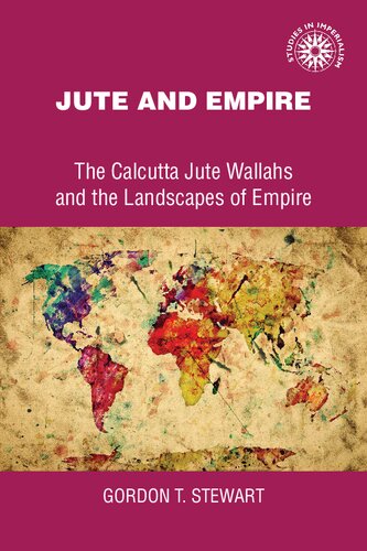 Jute and Empire: The Calcutta Jute Wallahs and the Landscapes of Empire
