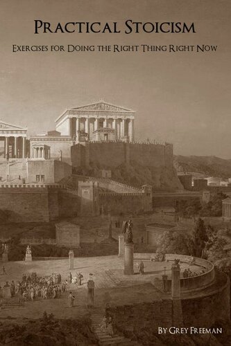 Practical Stoicism: Exercises for Doing the Right Thing Right Now